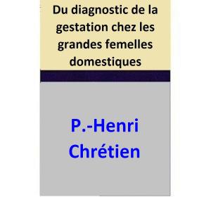 Cover of the book Du diagnostic de la gestation chez les grandes femelles domestiques by Primo Di Marco