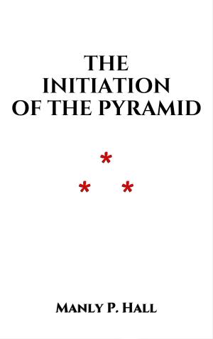 Cover of the book The Initiation of the Pyramid by Levi Ben-Shmuel