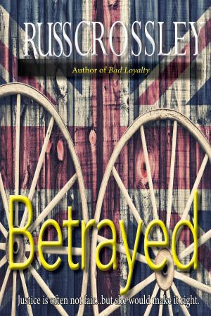 Cover of the book Betrayed by Russ Crossley