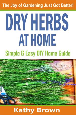 Cover of the book Dry Herbs At Home by Sue Whitaker