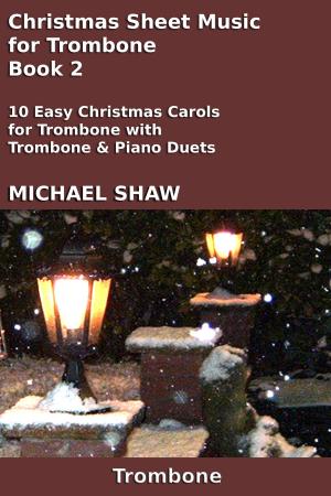 Cover of the book Christmas Sheet Music for Trombone: Book 2 by Michael Shaw