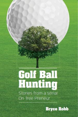 Book cover of Golf Ball Hunting: Stories from a Serial On Tree Preneur