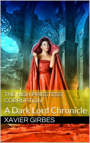 Cover of the book The High Priestess' Corruption: A Dark Lord Chronicle by Kevin Gerard