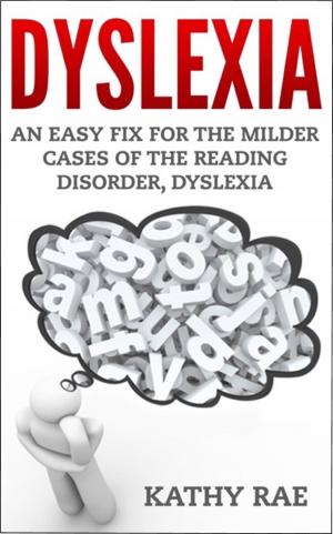 Cover of Dyslexia: An Easy Fix For The Milder Cases of the Reading Disorder, Dyslexia