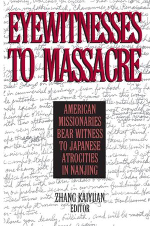 Cover of the book Eyewitnesses to Massacre: American Missionaries Bear Witness to Japanese Atrocities in Nanjing by Andrés Mejía Acosta