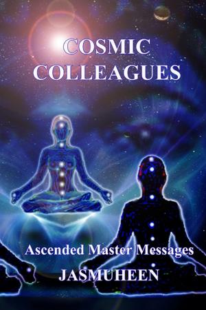 Book cover of Cosmic Colleagues - Ascended Master Messages