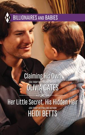 Cover of the book Claiming His Own & Her Little Secret, His Hidden Heir by Cynthia Wright