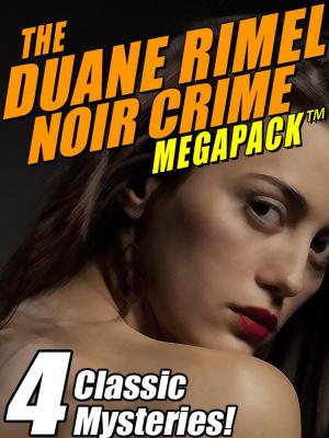 Cover of the book The Duane Rimel Noir Crime MEGAPACK ™: 4 Classic Mystery Novels! by George Allan England