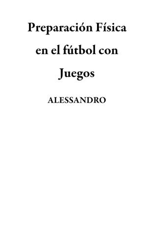 bigCover of the book Preparación Física en el fútbol con Juegos by 