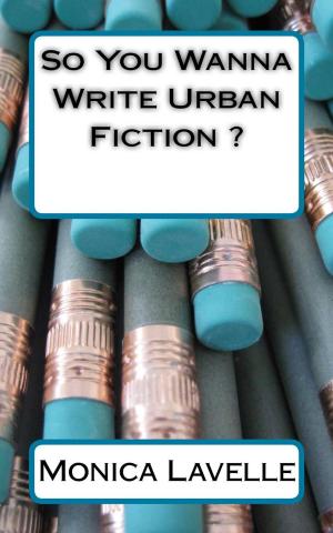 Cover of So You Wanna Write Urban Fiction ?: Your Ultimate Writing Resource For Entering The Urban Fiction Genre