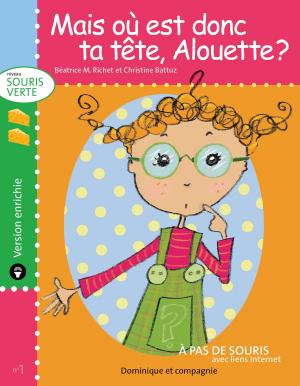 Cover of the book Mais où est donc ta tête, Alouette ? - version enrichie by Isobel Archer
