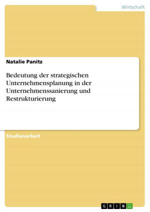 Cover of the book Bedeutung der strategischen Unternehmensplanung in der Unternehmenssanierung und Restrukturierung by Martina Busas