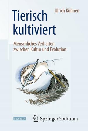 Cover of the book Tierisch kultiviert - Menschliches Verhalten zwischen Kultur und Evolution by Ming Qiu, Long Chen, Yingchun Li, Jiafei Yan