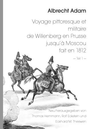 Book cover of Albrecht Adam - Voyage pittoresque et militaire de Willenberg en Prusse jusqu’à Moscou fait en 1812 - Teil 1 -