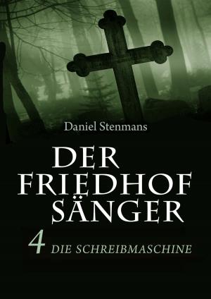 Cover of the book Der Friedhofsänger 4: Die Schreibmaschine by Tanja Bruske