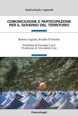 Cover of the book Comunicazione e partecipazione per il governo del territorio by Maria Beatrice Toro