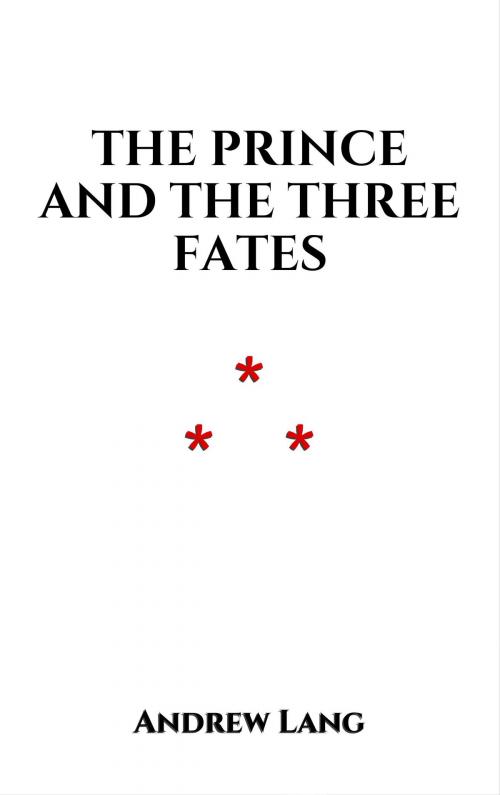 Cover of the book The Prince and the Three Fates by Andrew Lang, Edition du Phoenix d'Or