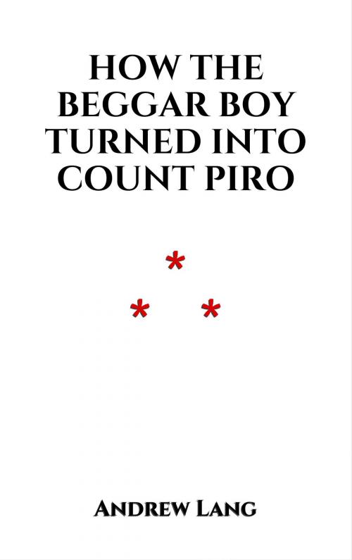 Cover of the book How The Beggar Boy Turned Into Count Piro by Andrew Lang, Edition du Phoenix d'Or