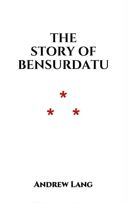 Cover of the book The Story of Bensurdatu by Andrew Lang, Edition du Phoenix d'Or