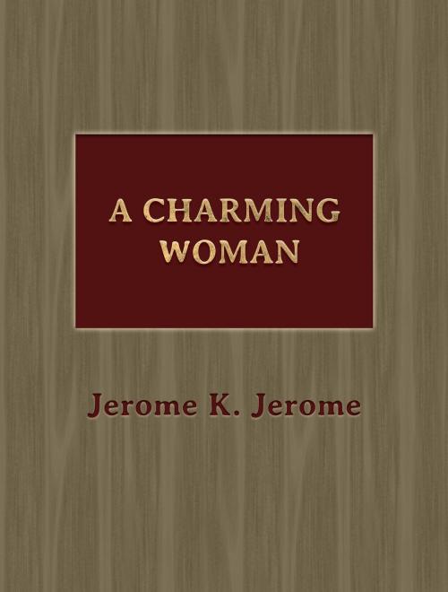 Cover of the book A Charming Woman by Jerome K. Jerome, Media Galaxy