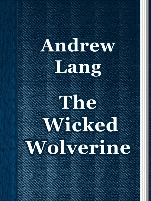 Cover of the book The Wicked Wolverine by Andrew Lang, Media Galaxy