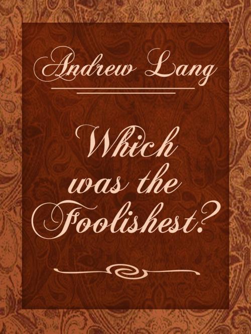 Cover of the book Which was the Foolishest? by Andrew Lang, Media Galaxy