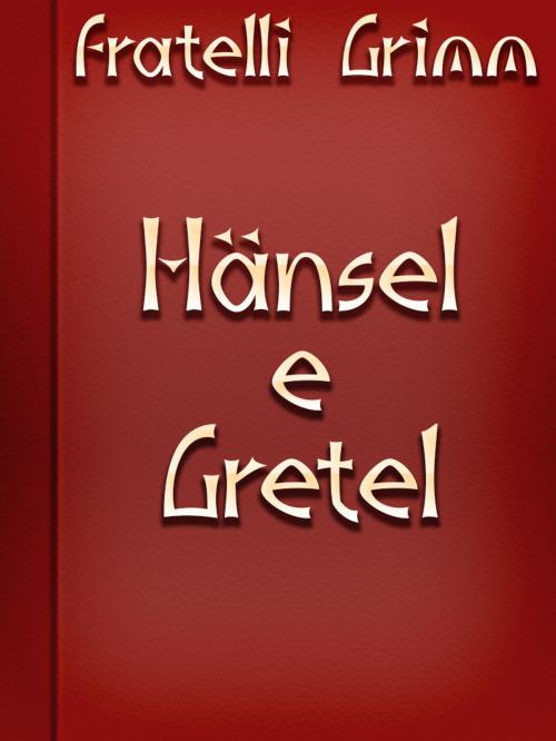 Cover of the book Hänsel e Gretel by Fratelli Grimm, Media Galaxy