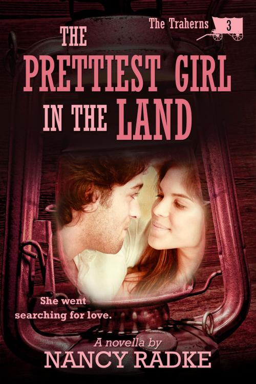 Cover of the book The Prettiest Girl in the Land by Nancy Radke, Bedrock Distribution LLC