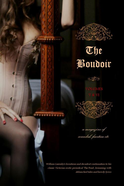 Cover of the book The Boudoir, Volumes 5 and 6 by Anonymous, Locus Elm Press (editor), William Lazenby (editor), Locus Elm Press