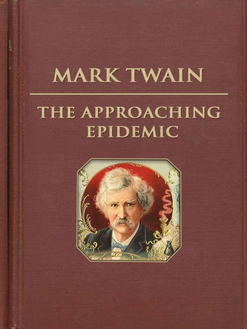 Cover of the book The Approaching Epidemic by Mark Twain, Media Galaxy