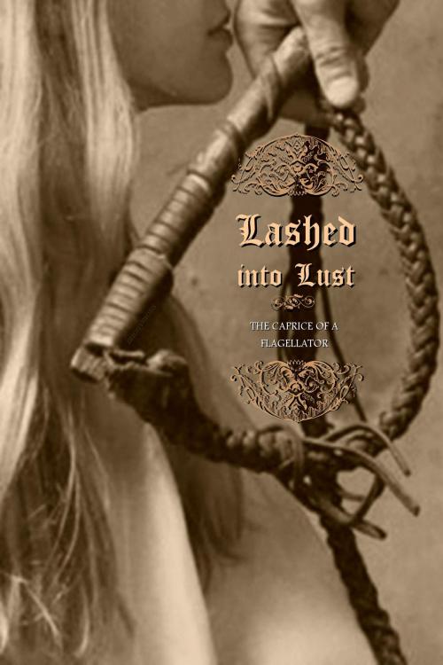 Cover of the book Lashed into Lust by Anonymous, Locus Elm Press (editor), Locus Elm Press