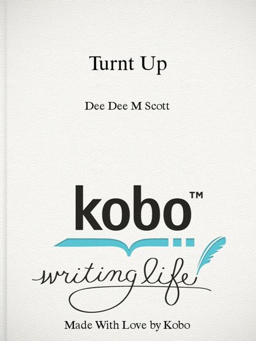 Cover of the book Turnt Up by Dee Dee M Scott, Ahsyad Publication
