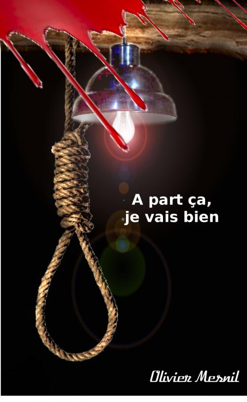 Cover of the book A part ça, je vais bien by Olivier Mesnil, Olivier Mesnil