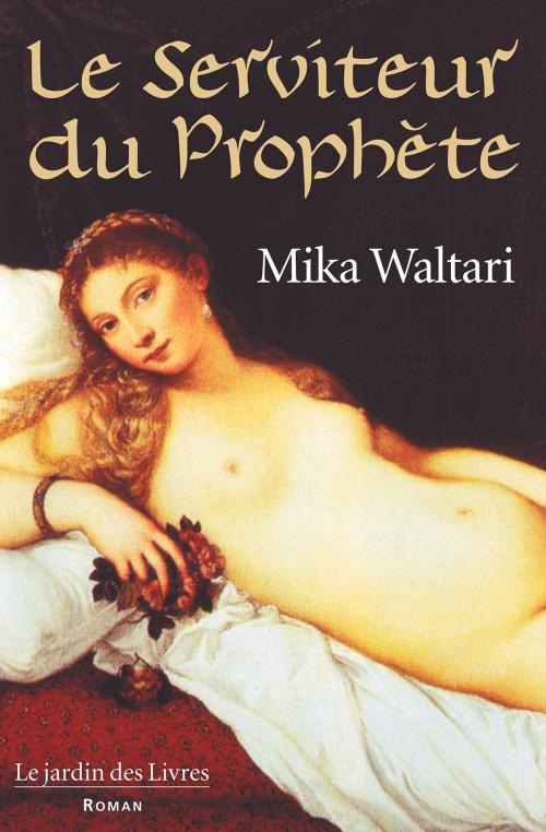 Cover of the book Le serviteur du prophète by Mika Waltari, Le jardin des Livres