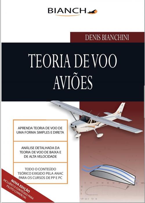 Cover of the book Teoria de Voo Aviões - Piloto Privado e Comercial by Denis Bianchini, Editora Bianch