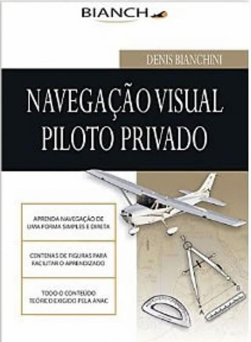 Cover of the book Navegação Visual para Piloto Privado by Denis Bianchini, Editora Bianch