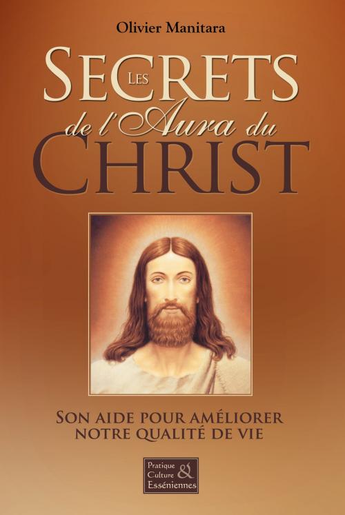 Cover of the book Les secrets de l'aura du Christ by Olivier Manitara, Editions Essenia