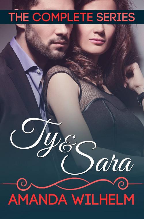 Cover of the book Ty and Sara - The Compilation by Amanda Wilhelm, Amanda Wilhelm