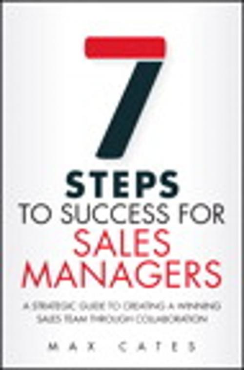 Cover of the book Seven Steps to Success for Sales Managers by Max F. Cates, Pearson Education