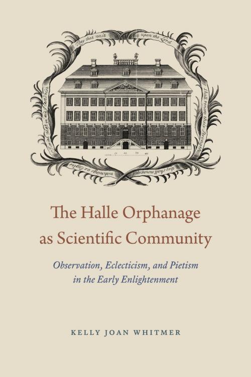 Cover of the book The Halle Orphanage as Scientific Community by Kelly Joan Whitmer, University of Chicago Press
