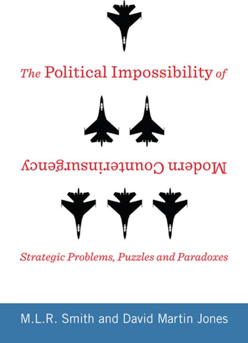 Cover of the book The Political Impossibility of Modern Counterinsurgency by M.L.R. Smith, David Jones, Columbia University Press