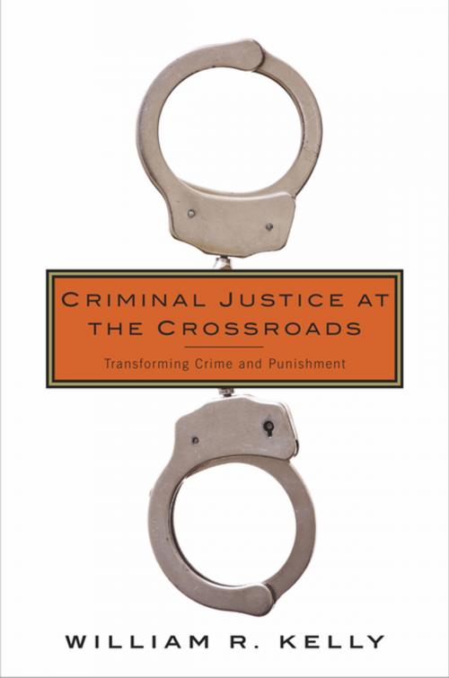 Cover of the book Criminal Justice at the Crossroads by William Kelly, Columbia University Press