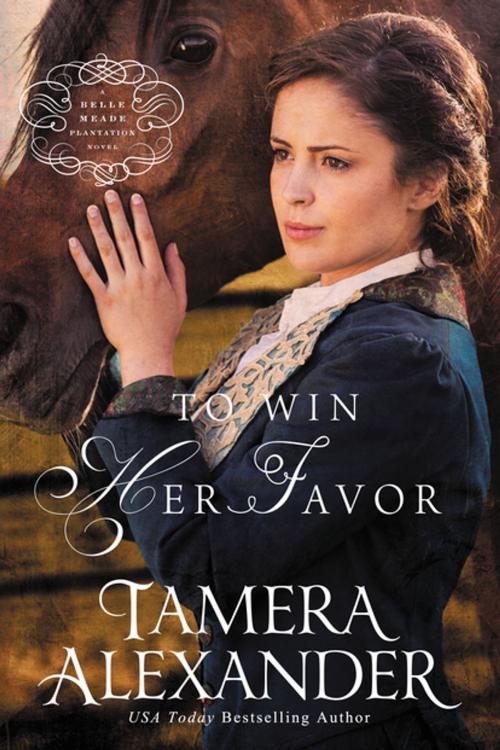 Cover of the book To Win Her Favor by Tamera Alexander, Zondervan