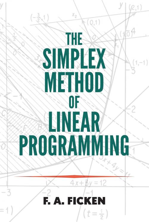 Cover of the book The Simplex Method of Linear Programming by F.A. Ficken, Dover Publications