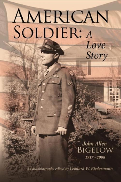 Cover of the book American Soldier: A Love Story by John Allen Bigelow, Biedermann Bros, LLC