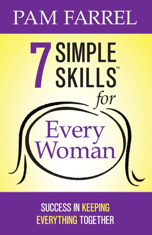 Cover of the book 7 Simple Skills™ for Every Woman by Pam Farrel, Harvest House Publishers