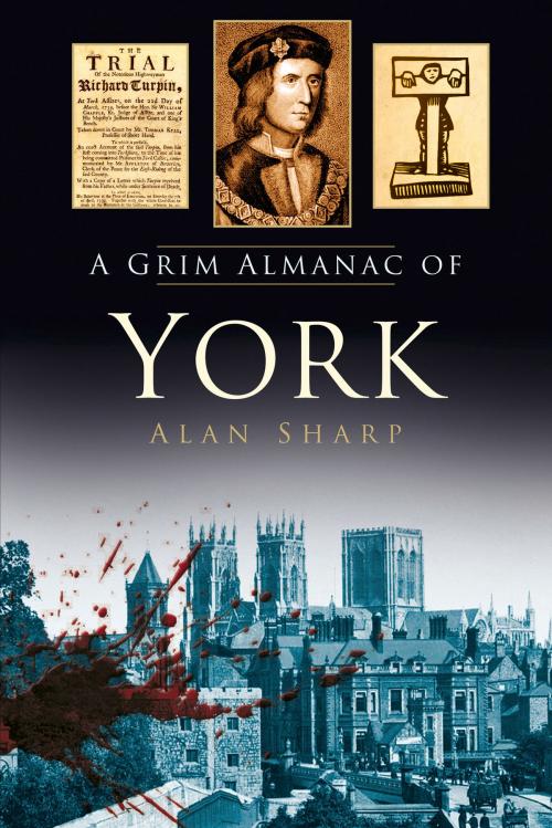 Cover of the book Grim Almanac of York by Alan Sharp, The History Press