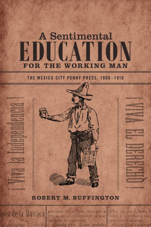 Cover of the book A Sentimental Education for the Working Man by Robert M. Buffington, Duke University Press