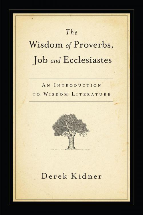 Cover of the book The Wisdom of Proverbs, Job & Ecclesiastes by Derek Kidner, IVP Academic