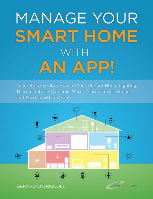 Cover of the book Manage Your Home with a Smartphone App! by Gerard O'Driscoll, HomeMentors